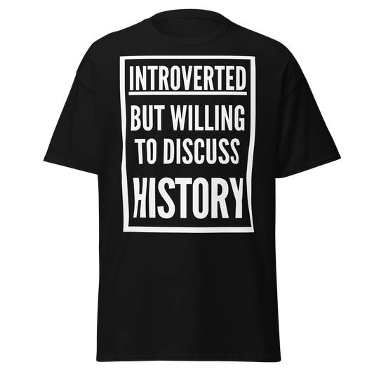 Introverted But Willing To Discuss History (t-shirt)