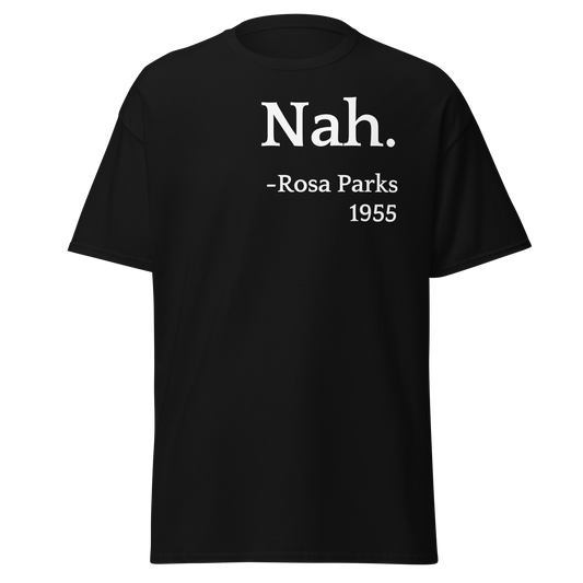 "Nah." - Rosa Parks, 1955 (t-shirt)