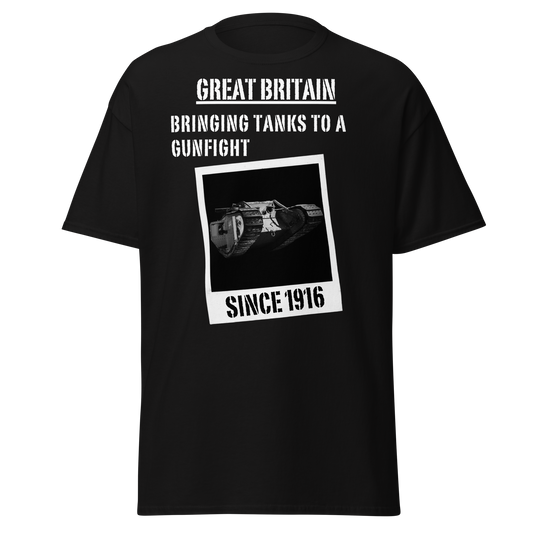Great Britain - Bringing Tanks To A Gunfight Since 1916 (t-shirt)