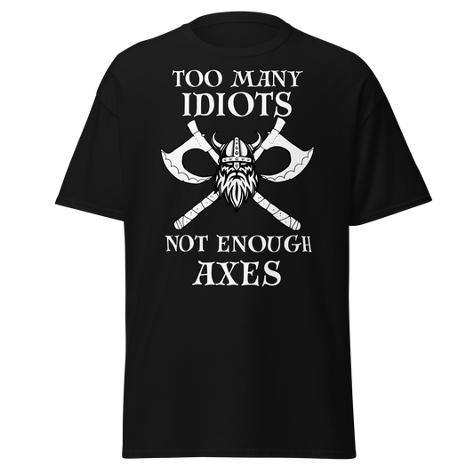 Too Many Idiots, Not Enough Axes - Viking (t-shirt)