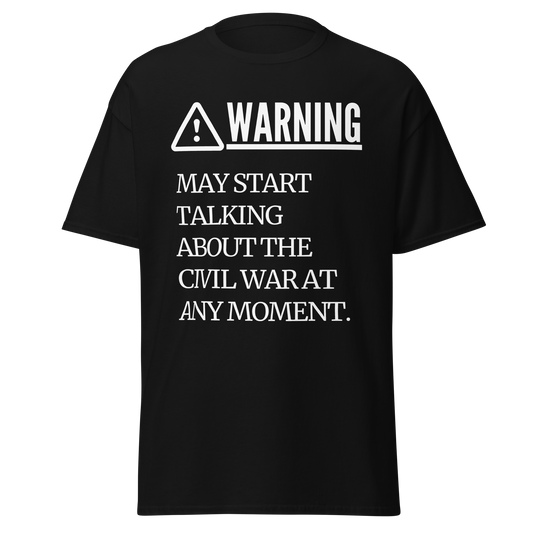 Warning - May Start Talking About The Civil War (t-shirt)