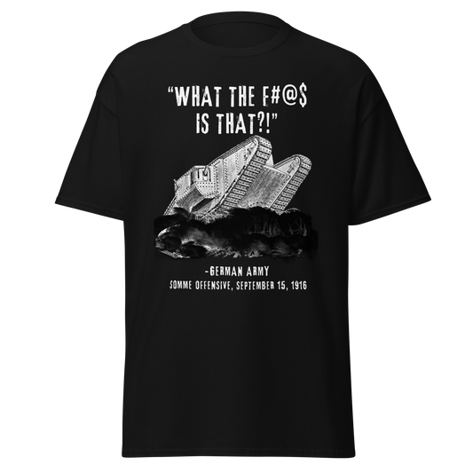 What Is That! - British Mark I Tank - Battle of the Somme, WW1 (t-shirt)