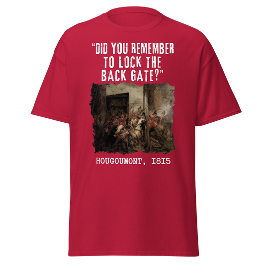Did You Remember To Lock The Back Gate? Hougoumont (t-shirt)
