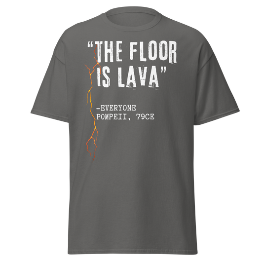 "The Floor Is Lava" Pompeii (t-shirt)