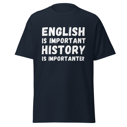 English Is Important - History Is Importanter (t-shirt)