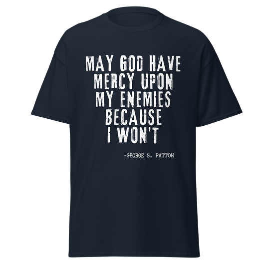 George S. Patton - "May God Have Mercy Upon My Enemies" (t-shirt)
