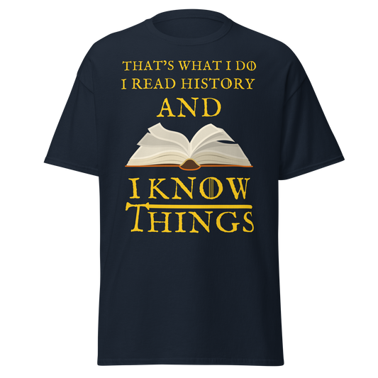 I Read History & I Know Things (t-shirt)