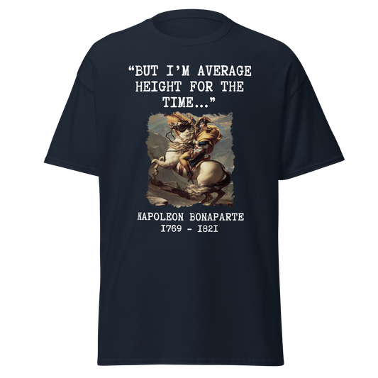 But I'm Average Height For The Time - Napoleon (t-shirt)