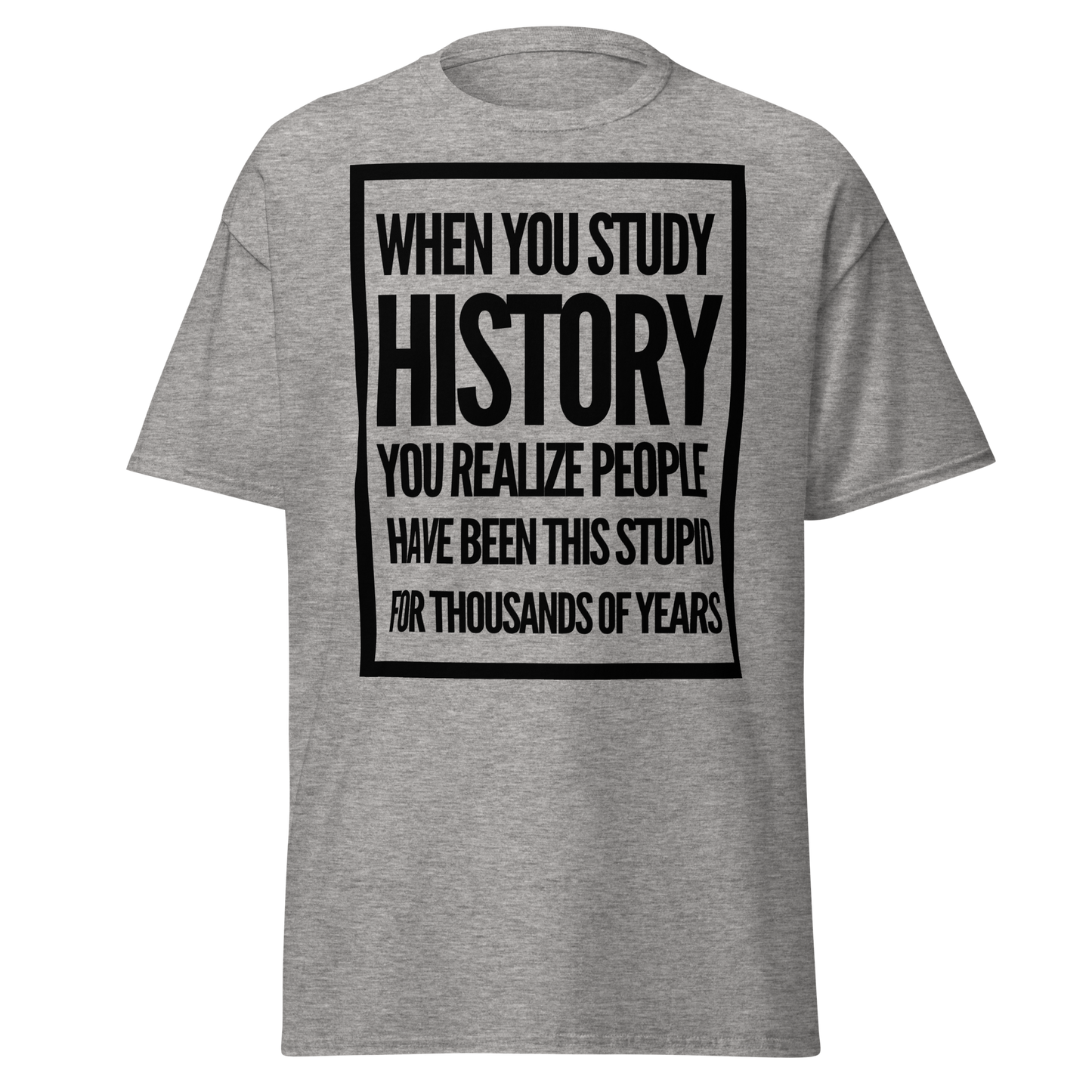 When You Study History... (t-shirt)