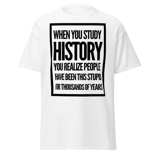 When You Study History... (t-shirt)