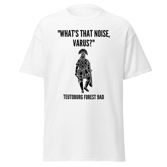 "What's That Noise Varus?" Teutoburg Forest (t-shirt)