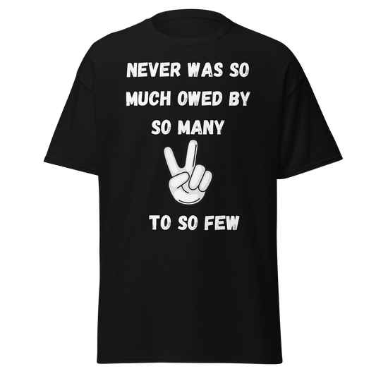 "Never Was So Much Owed" - Winston Churchill (t-shirt)