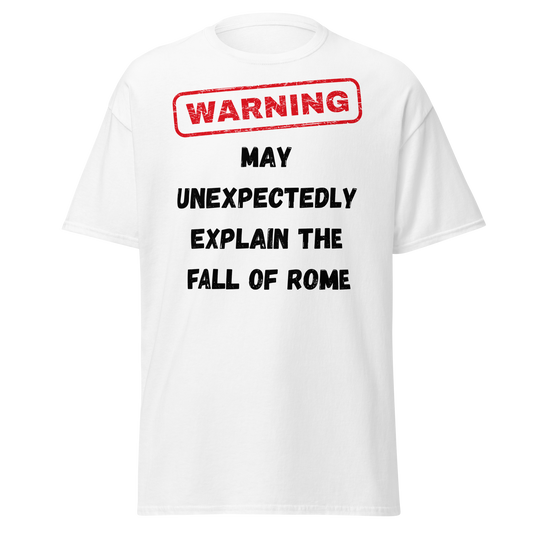 Warning - May Explain The Fall of Rome (t-shirt)