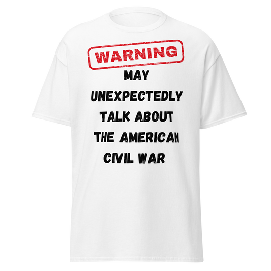 Warning - May Talk About The Civil War (t-shirt)