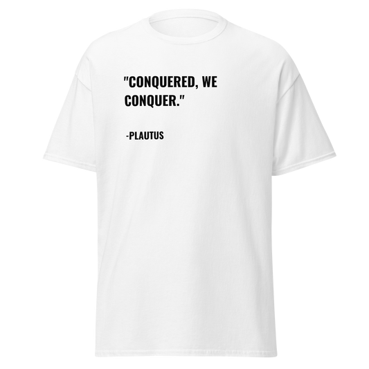 Conquered, We Conquer - Plautus (t-shirt)