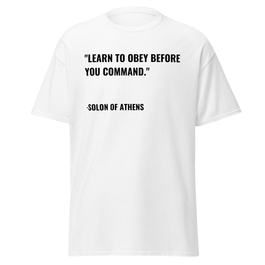 Learn To Obey Before You Command - Solon of Athens Quote (t-shirt)