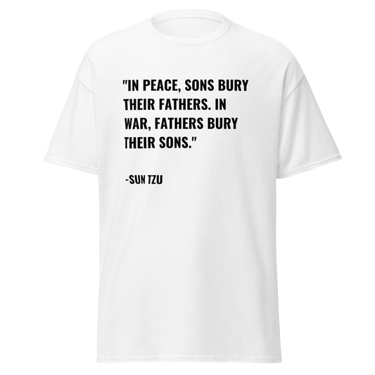 In Peace, Sons Bury Their Fathers - Sun Tzu Art of War Quote (t-shirt)